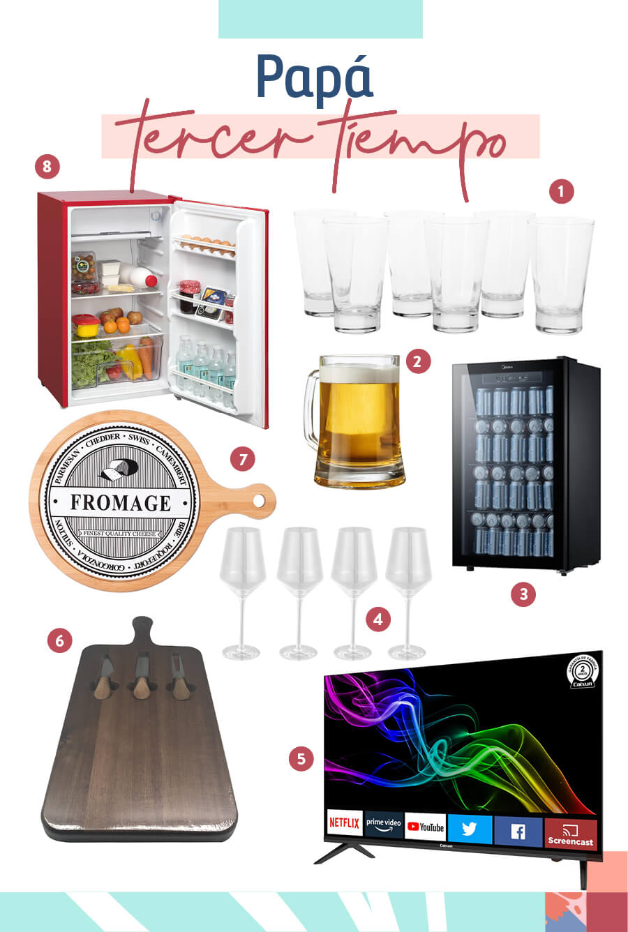 Selección de regalos para el "Papá tercer tiempo": 1- Set 6 vasos de vidrio / 2-Jarro cervecero / 3-Beer cooler / 4-Set 4 copas / 5-Led ultra HD smart / 6-Tabla para quesos / 7-Tabla para quesos cerámica y madera / 8-Frigobar 90 lts 