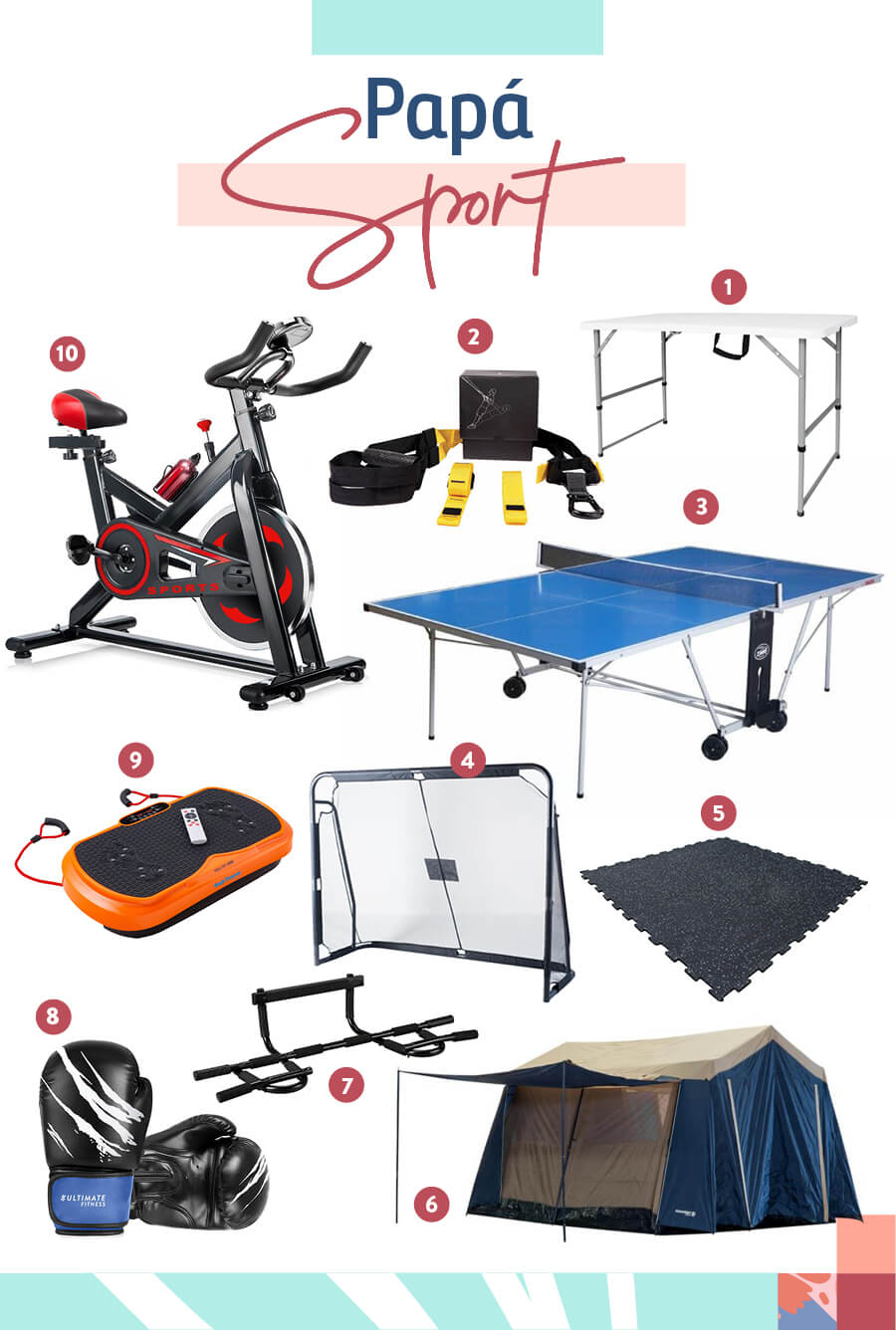 Selección de regalos para "Papá Sport": 1-Mesa plegable tipo maleta / 2-Banda de entrenamiento suspensión / 3-Mesa de ping-pong outdoor / 4-Arco de fútbol acero / 5-Piso gimnasia / 6-Carpa cabin house / 7-Barra de ejercicios / 8-Guantes de boxeo / 9-Plataforma vibratoria / 10-Bicicleta spinning